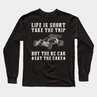 Remote Control Joyride: Racing through Life's Excitement and Sweetness! Long Sleeve T-Shirt